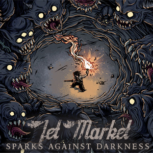 Jet Market - Sparks Against Darkness