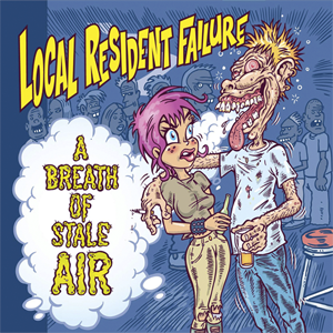 Local Resident Failure – A Breath Of Stale Air (Repress)