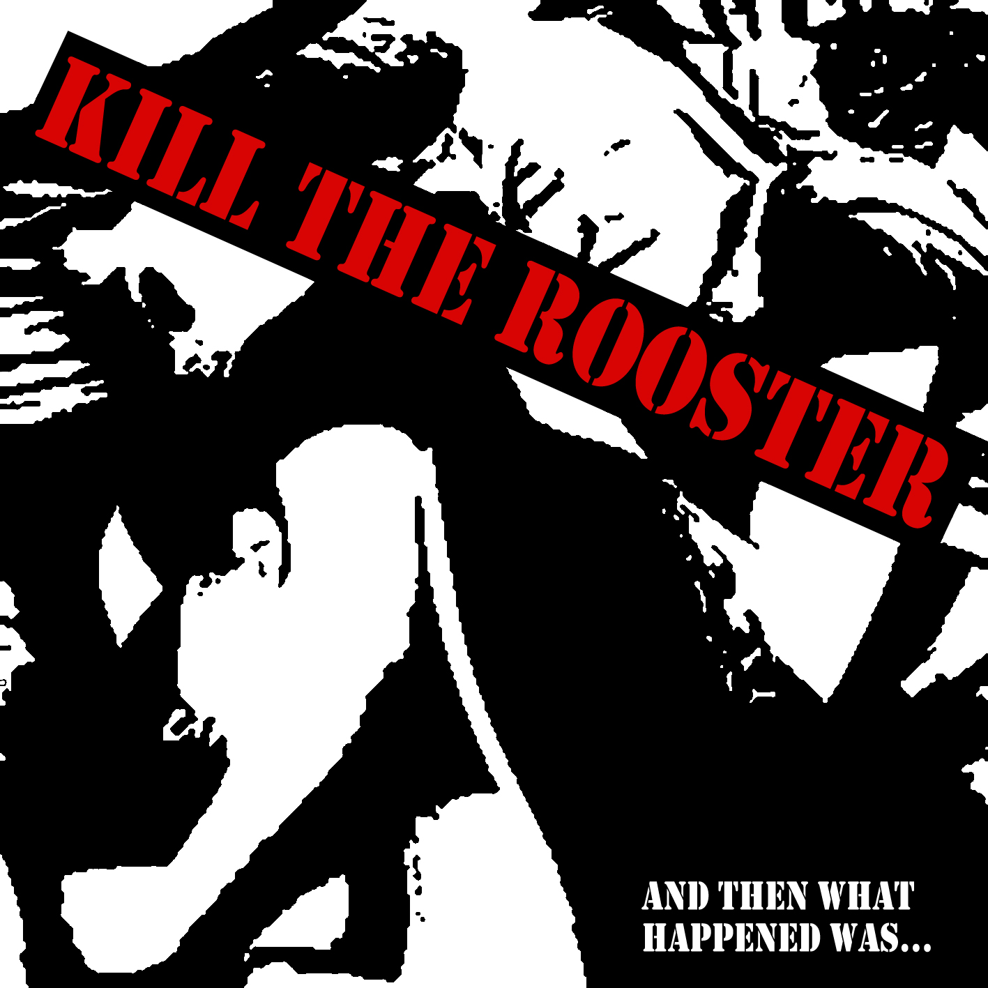 Kill The Rooster